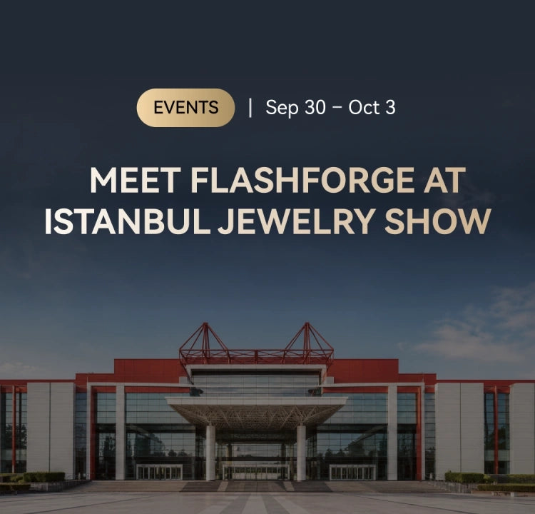 meet flashforge at istanbul jewelry show