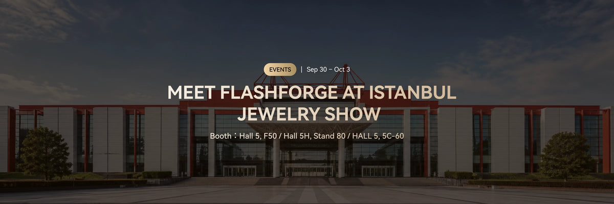 meet flashforge at istanbul jewelry show
